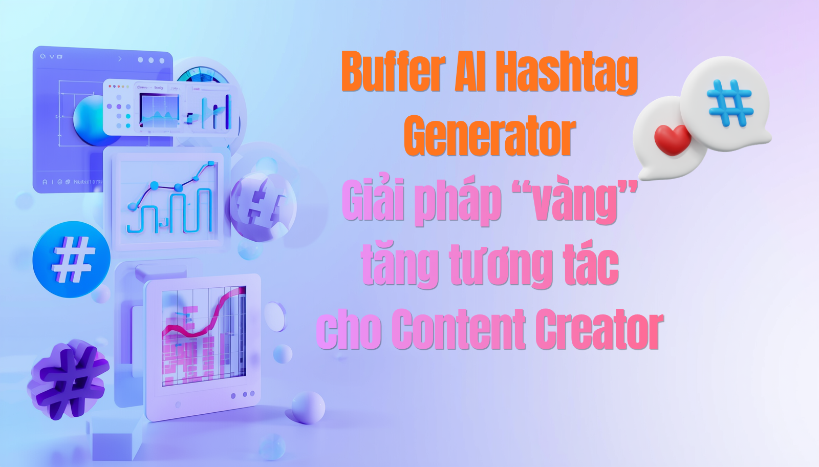 Buffer AI Hashtag Generator: Giải pháp “vàng” tăng tương tác cho Content Creator